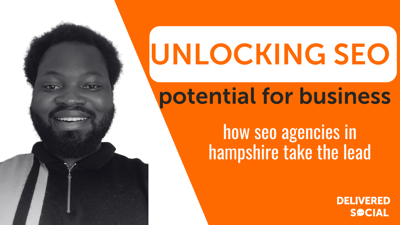 Unlocking your potential with SEO Agencies in Hampshire. Delivered Social