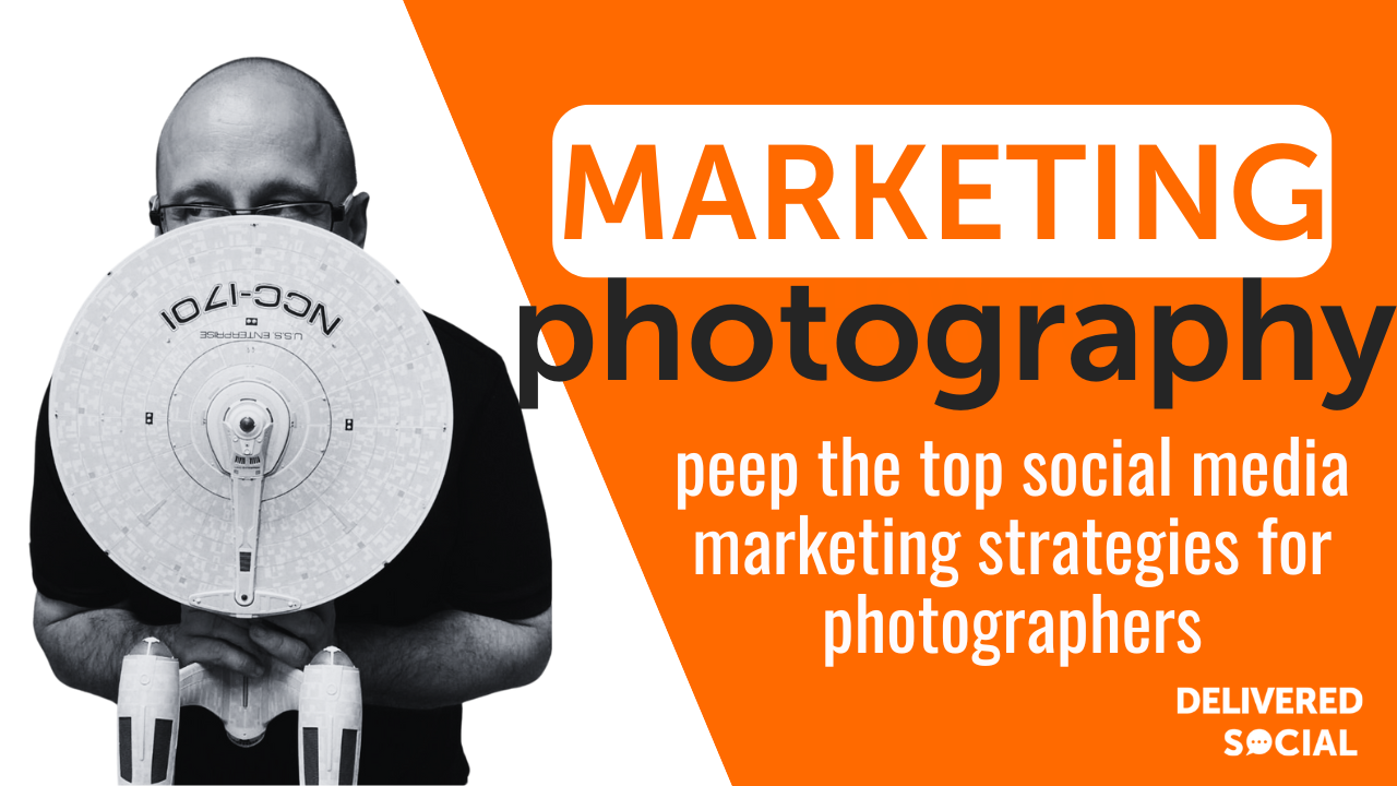 Best Social Media Marketing Strategies for Photographers