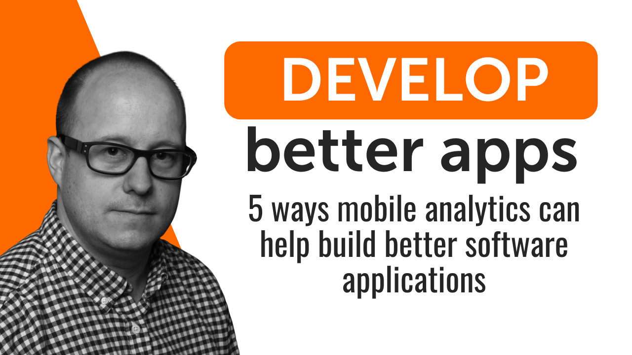 5 Effective Ways Mobile Analytics Can Help You Develop Better Apps