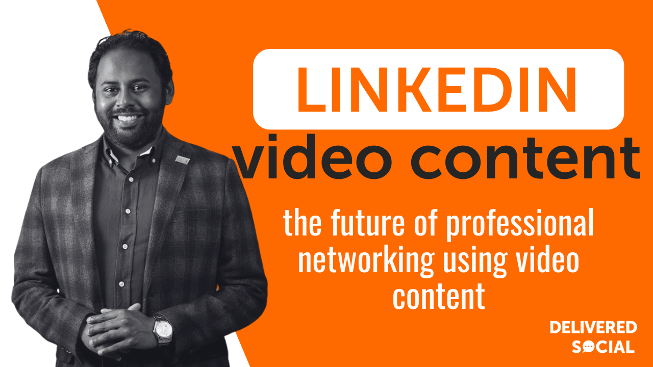 LinkedIn Video Content - Terence Carvalho - Delivered Social Blog