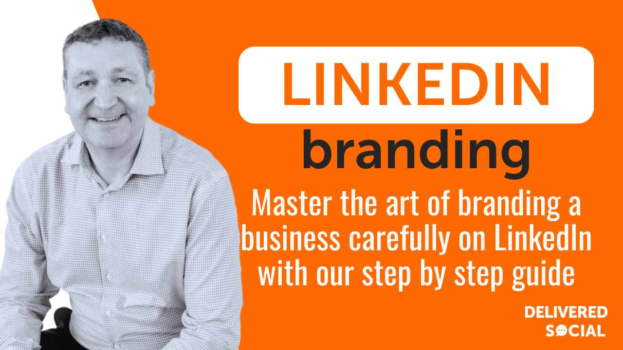 Branding A Business Carefully On LinkedIn Branding A Business Carefully On LinkedIn