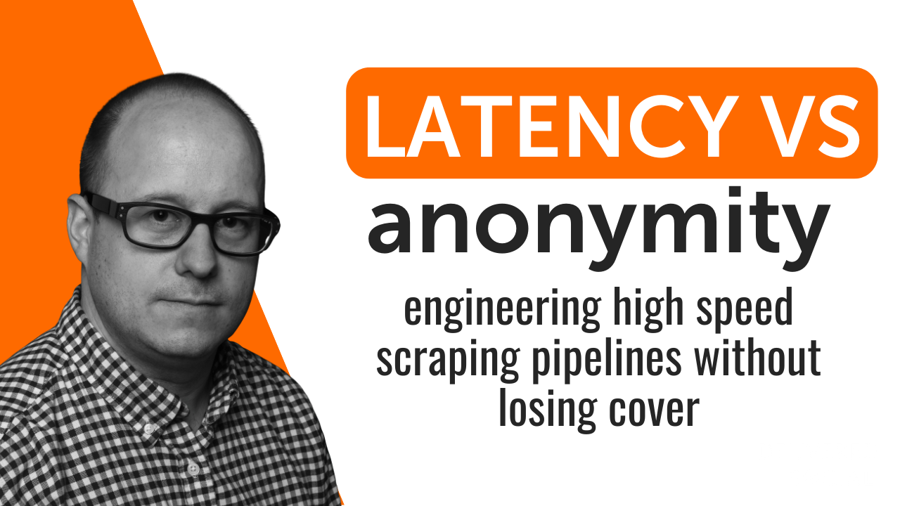 Latency vs. Anonymity Engineering High-Speed Scraping Pipelines Without Losing Cover