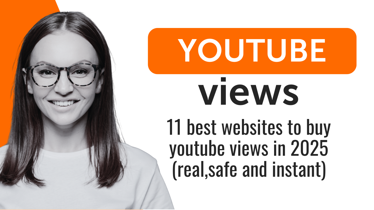11 Best Websites To Buy YouTube Views in 2025 (Real,Safe and Instant)