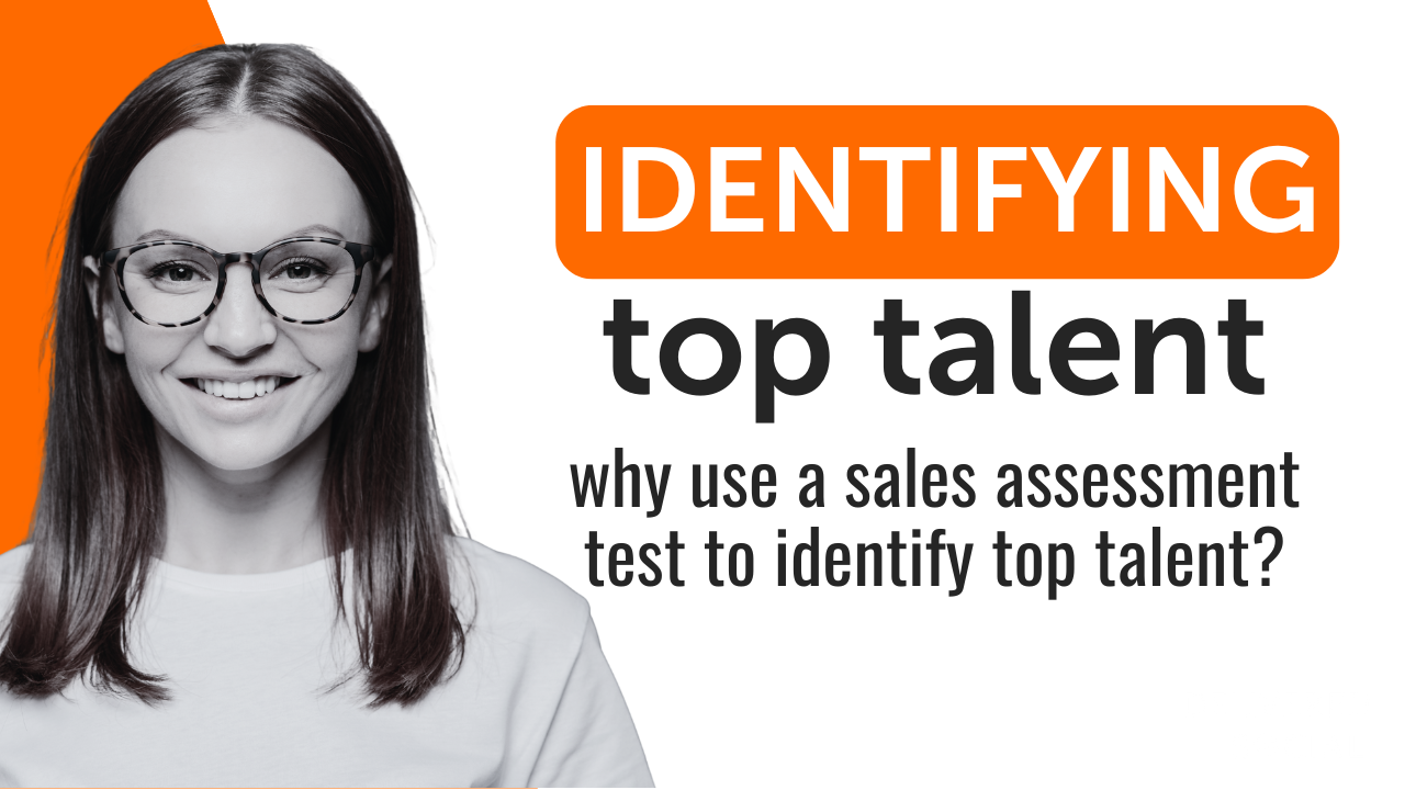 Why Use a Sales Assessment Test to Identify Top Talent Why Use a Sales Assessment Test to Identify Top Talent