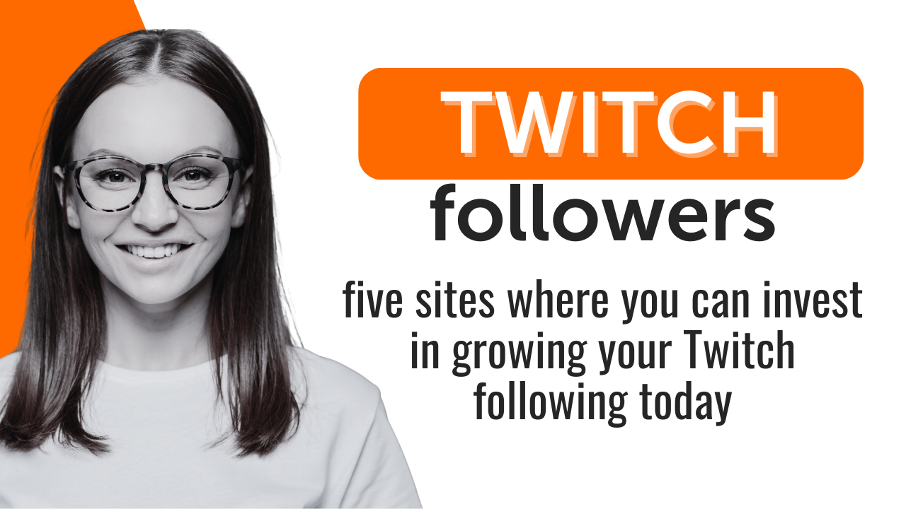 5 Best Sites to Buy Twitch Followers (Real & Cheap)