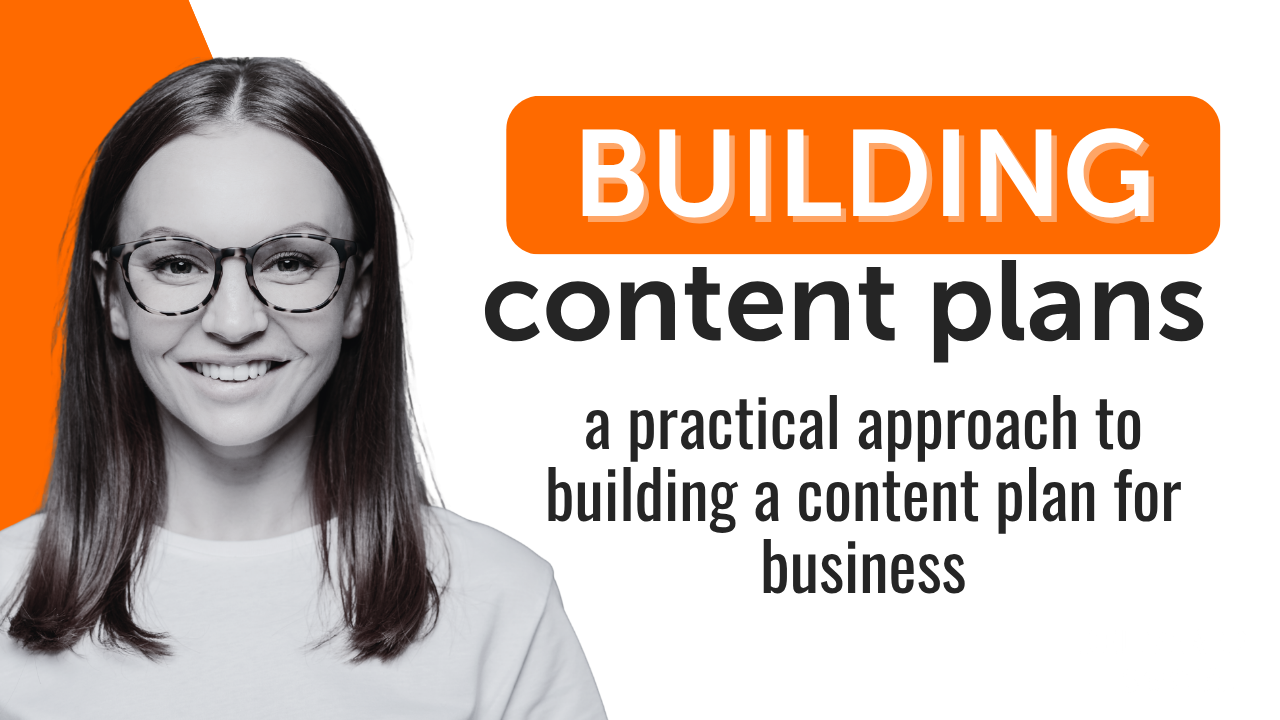 A Practical Approach to Building a Content Plan for Business A Practical Approach to Building a Content Plan for Business