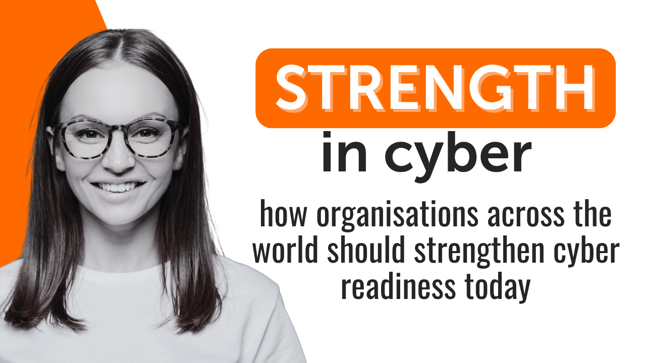 How Organisations Can Strengthen Cyber Readiness Today How Organisations Can Strengthen Cyber Readiness Today