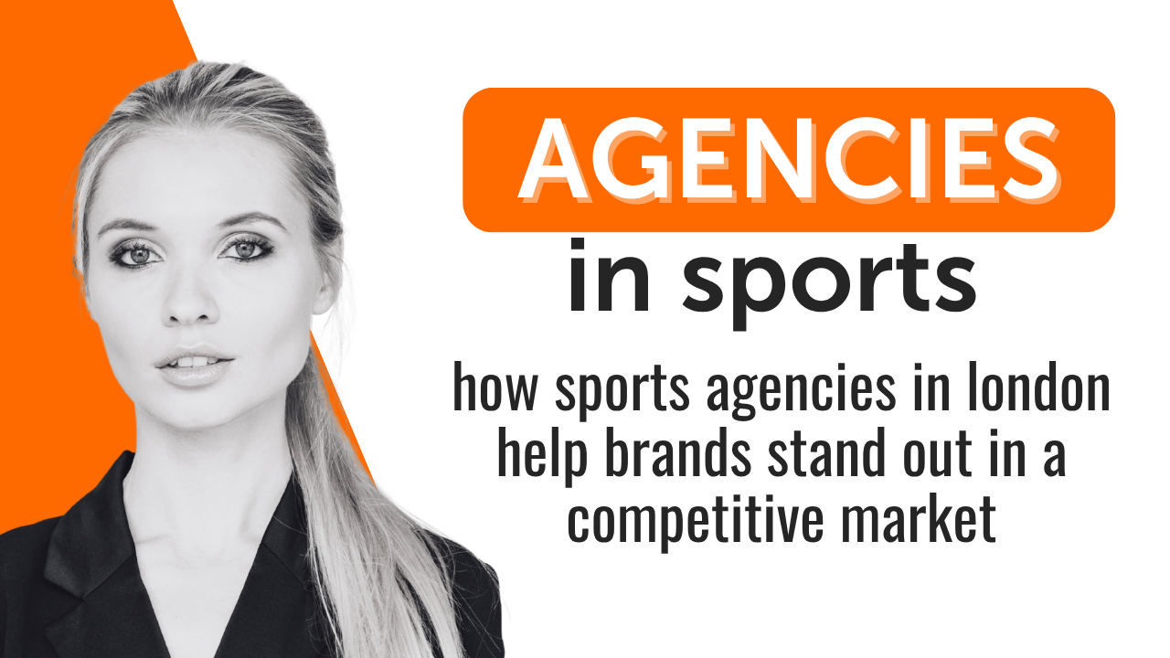 How Sports Agencies in London Help Brands Stand Out in a Competitive Market How Sports Agencies in London Help Brands Stand Out in a Competitive Market