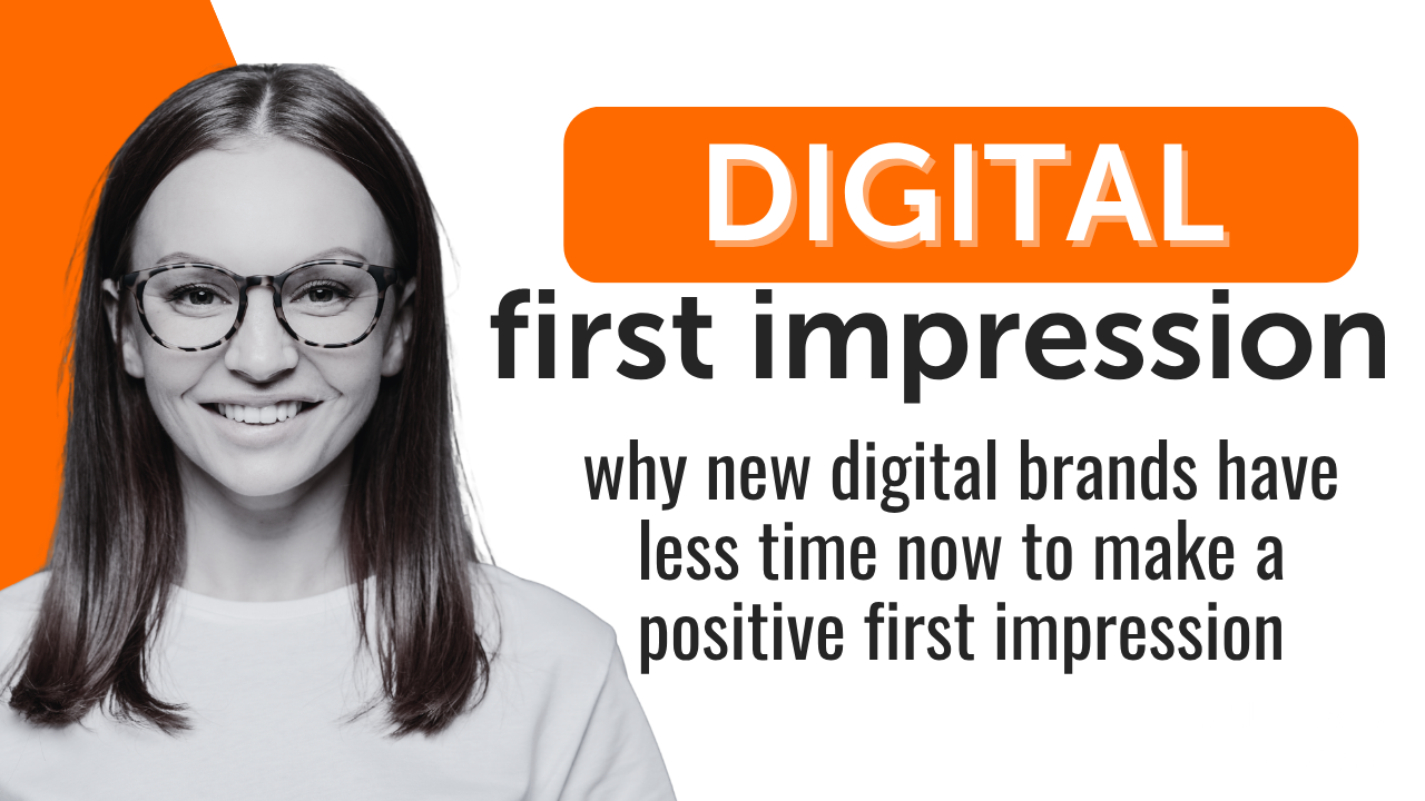 Why New Digital Brands Have Less Time Than Ever to Make a First Impression Why New Digital Brands Have Less Time Than Ever to Make a First Impression