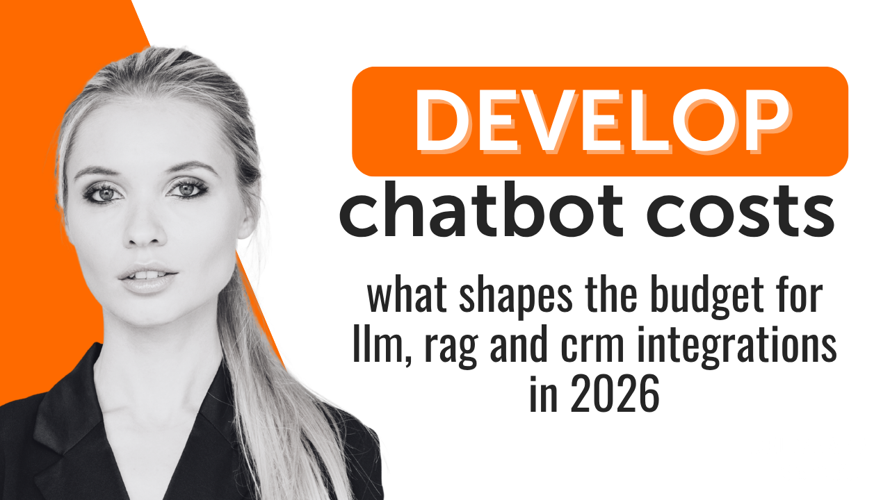 Chatbot Development Cost in 2026 What Shapes the Budget for LLM, RAG, and CRM Integrations