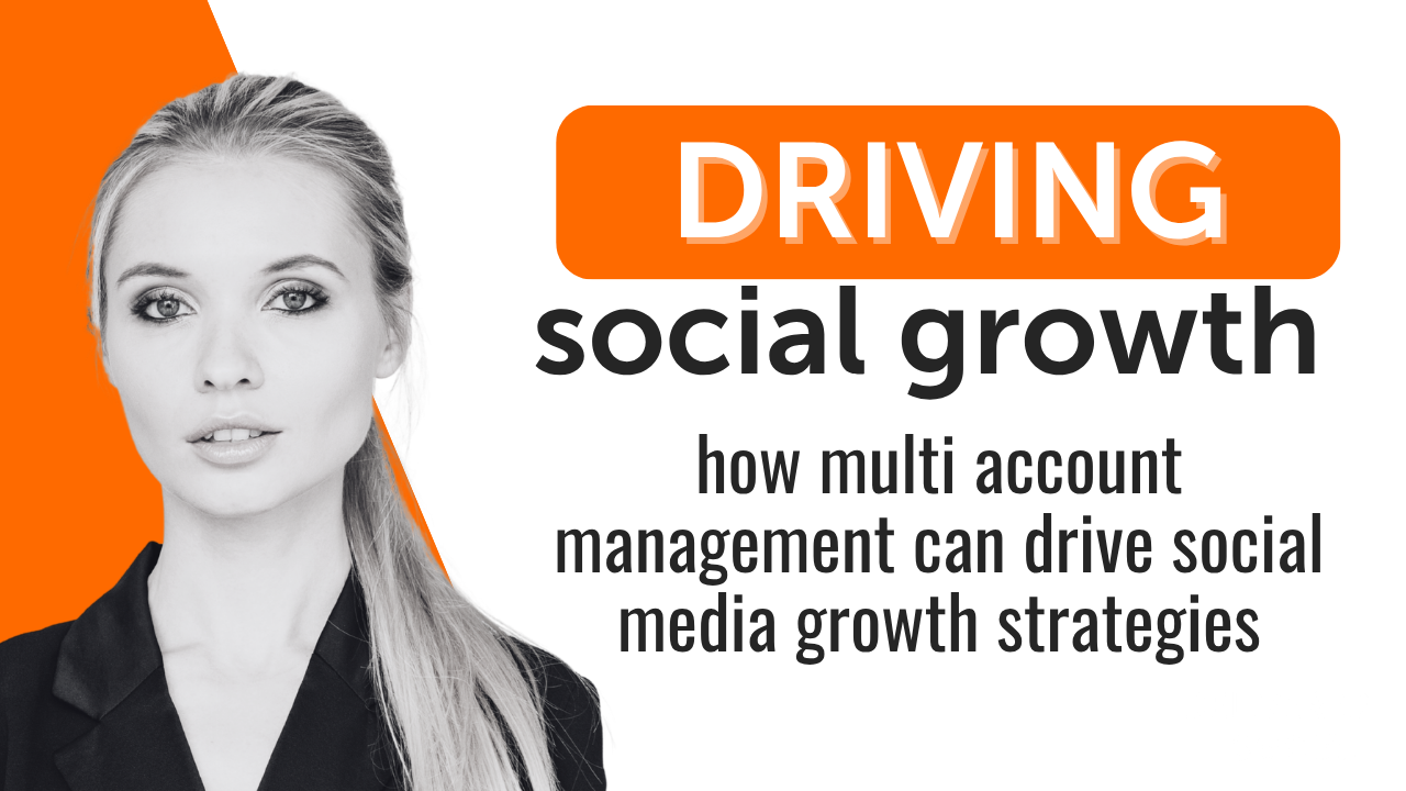 How Multi-Account Management Drives Modern Social Media Growth Strategies