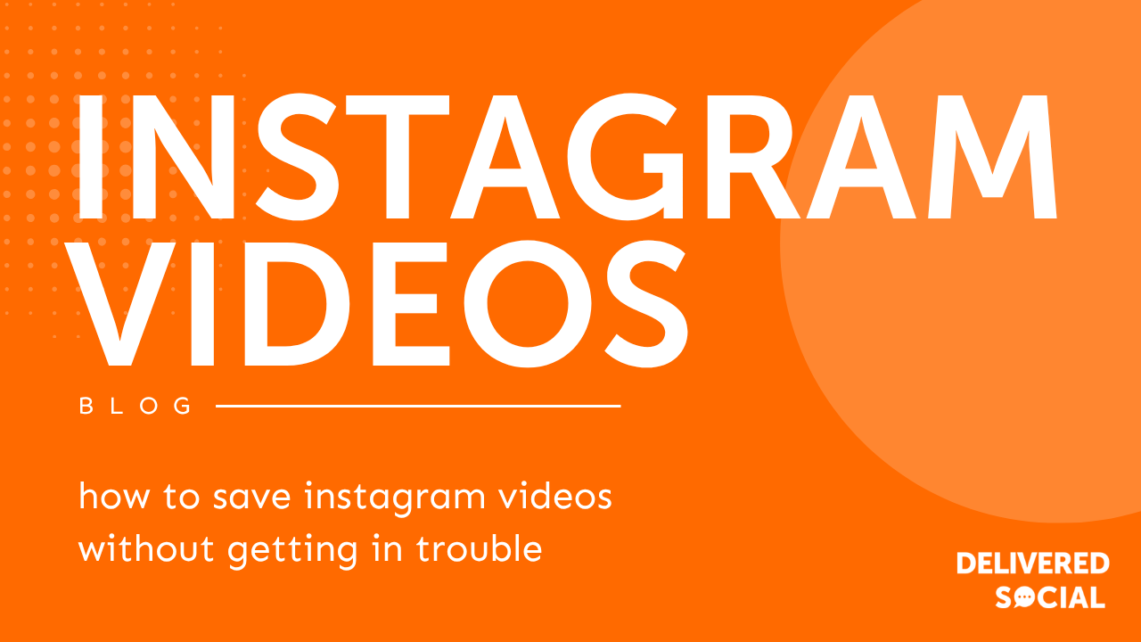 How to Save Instagram Videos Without Landing Your Brand in Trouble