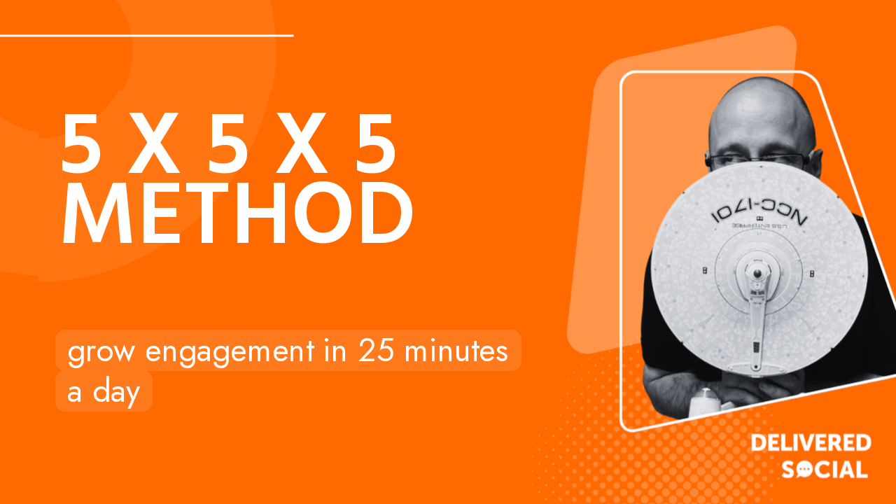 The 5 x 5 x 5 Method: How to Grow Social Media Engagement in 25 Minutes a Day