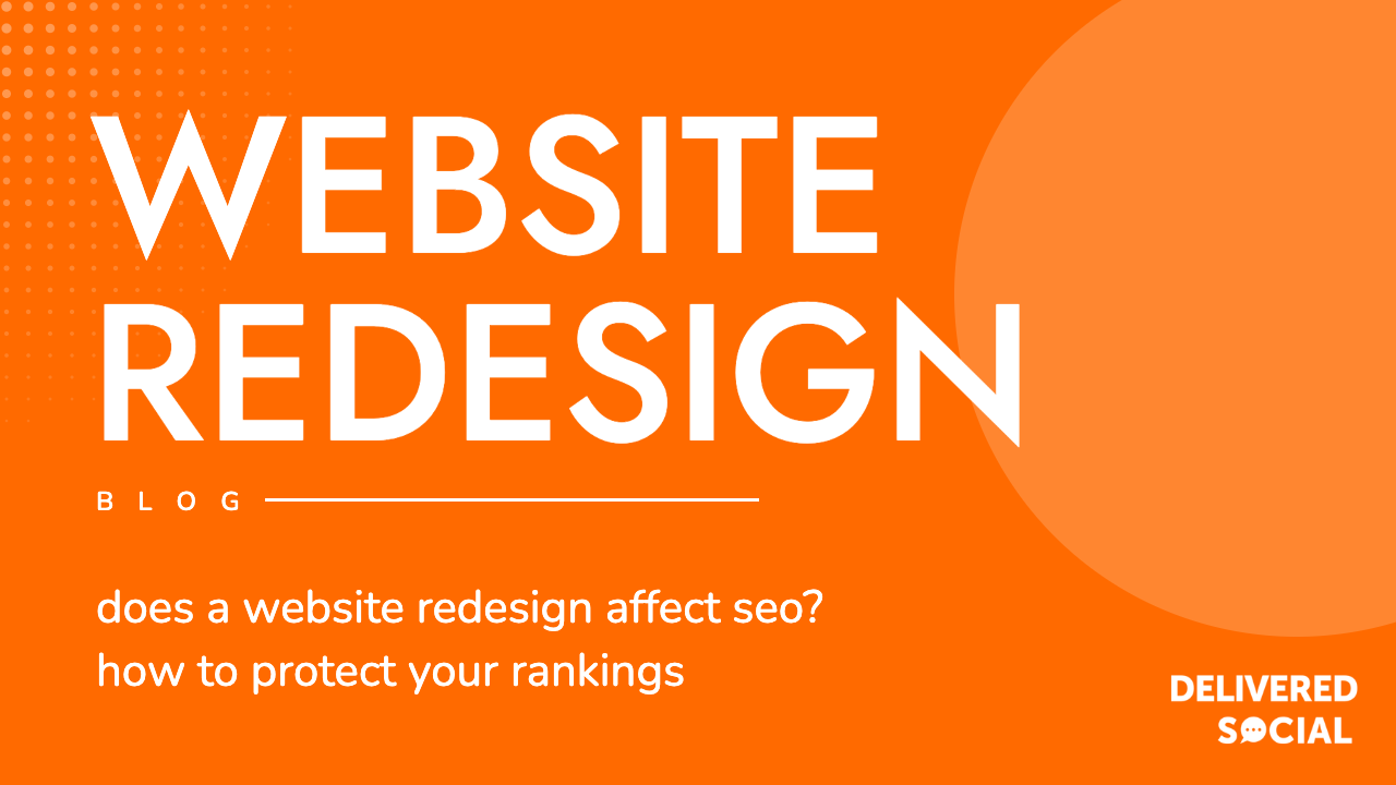 Does a Website Redesign Affect SEO - Delivered Social blog