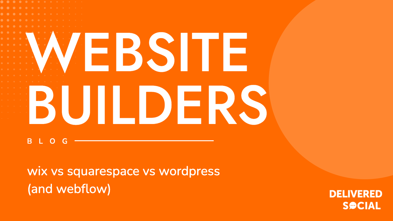 Wix vs Squarespace vs WordPress - Delivered Social blog