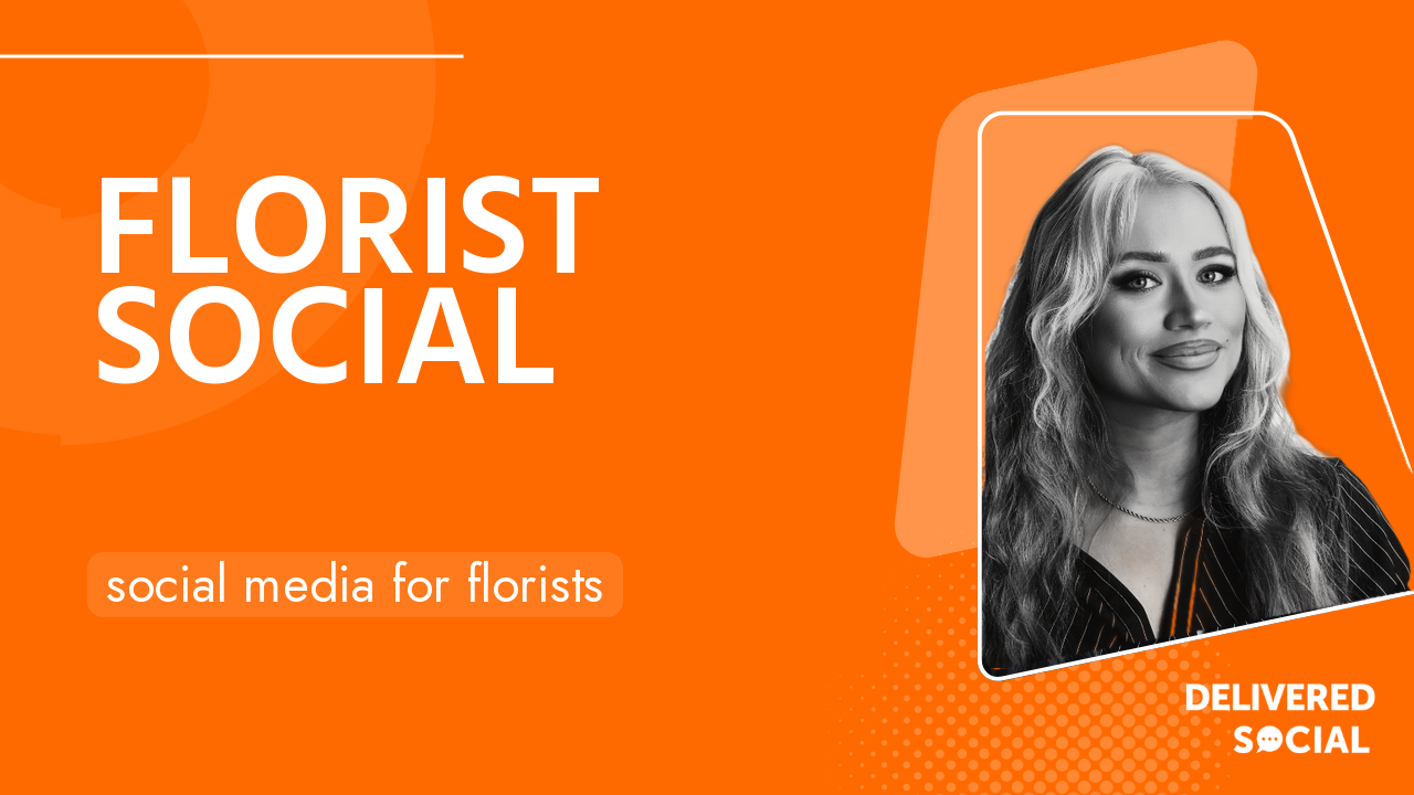 Social Media for Florists: Seasons, Weddings and Reels Social Media for Florists: Seasons, Weddings and Reels